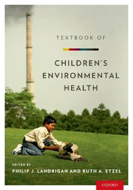Textbook of Children's Environmental Health by Philip J. Landrigan, Ruth A. Etzel