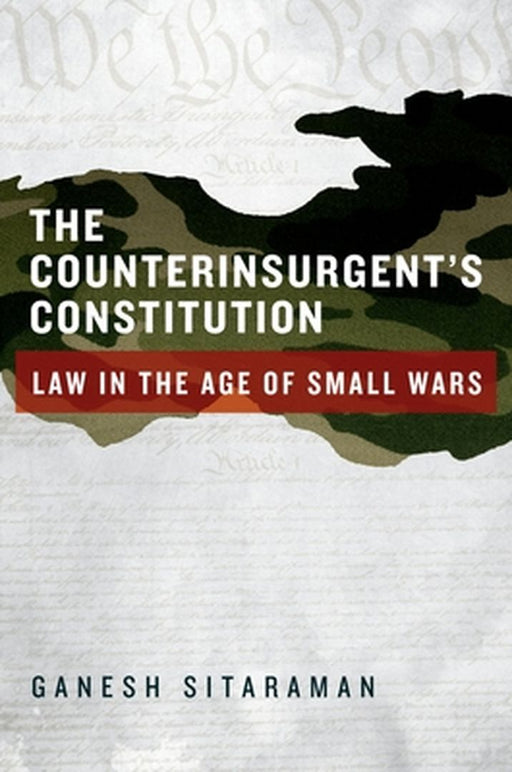 Counterinsurgent'S Constitution by Ganesh Sitaraman