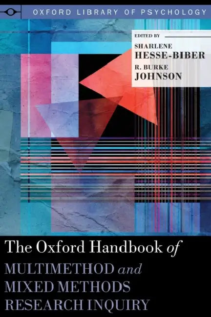 The Oxford Handbook of Multimethod and Mixed Methods Research Inquiry by Sharlene Nagy Hesse-Biber, R. Burke Johnson
