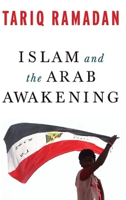Islam and the Arab Awakening by Tariq Ramadan