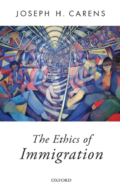 The Ethics of Immigration by Joseph Carens
