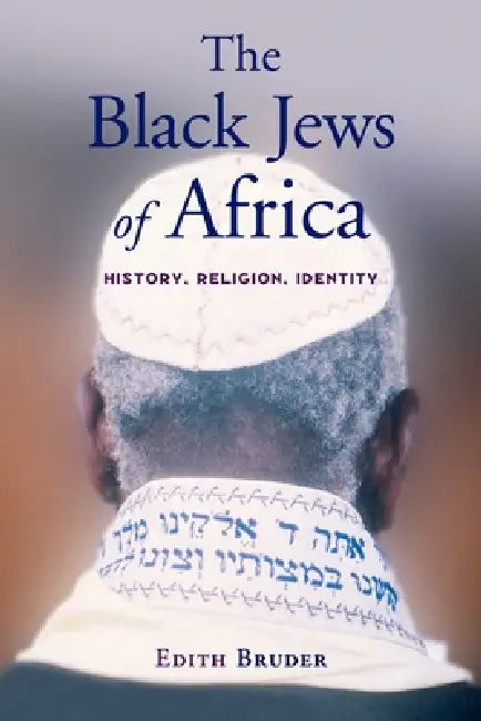 The Black Jews of Africa: History, Religion, Identity by Edith Bruder
