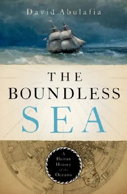The Boundless Sea: A Human History of the Oceans by David Abulafia