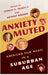Anxiety Muted: American Film Music in a Suburban Age by Stanley C. Pelkey, Anthony Bushard