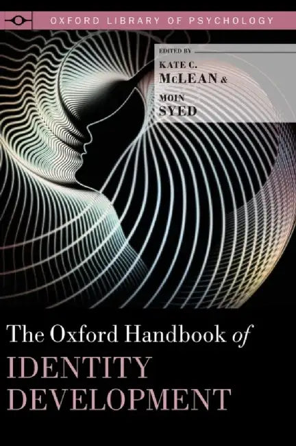 The Oxford Handbook of Identity Development : by Kate C. McLean, Moin Syed