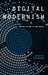 Digital Modernism: Making It New in New Media by Jessica Pressman