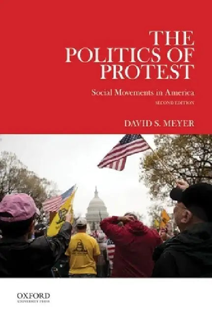 Politics of Protest: Social Movements in America (Revised) by David S. Meyer
