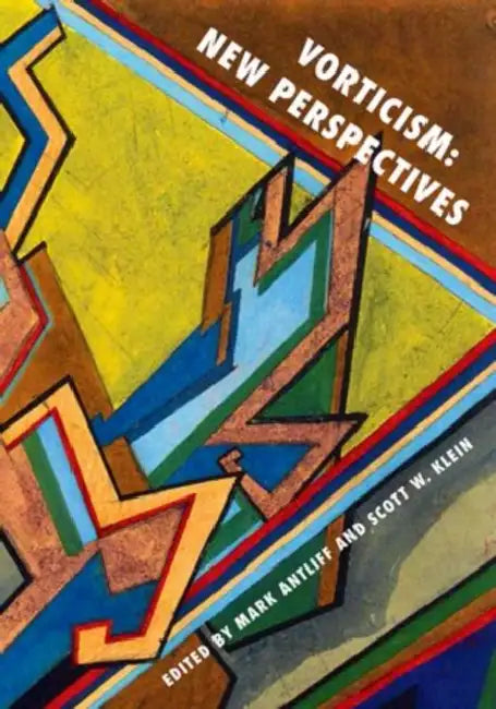 Vorticism: New Perspectives by Mark Antliff, Scott W. Klein