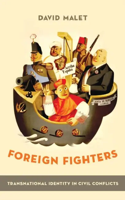 Foreign Fighters: Transnational Identity in Civil Conflicts by David Malet