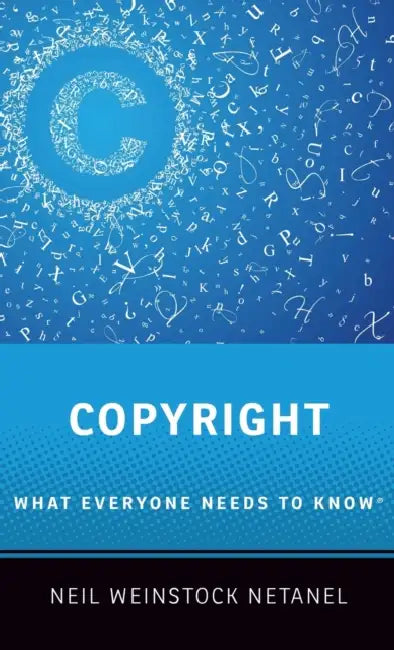 Copyright: What Everyone Needs to Know(r) by Neil Weinstock Netanel
