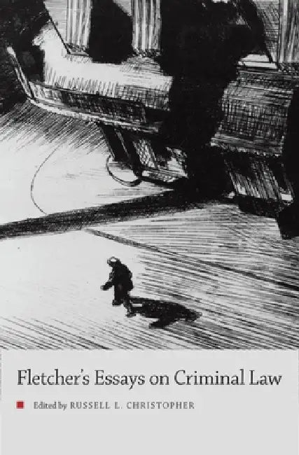 Fletcher's Essays on Criminal Law by Russell L. Christopher