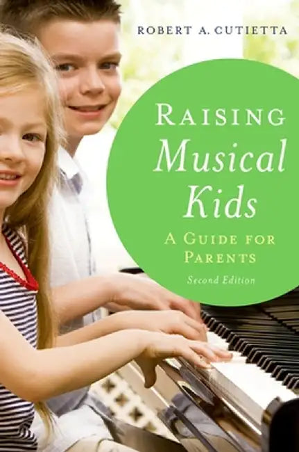 Raising Musical Kids: A Guide for Parents by Cutietta, Robert A.