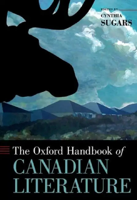 Oxford Handbook of Canadian Literature by Cynthia Sugars
