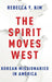 The Spirit Moves West: Korean Missionaries in America by Rebecca Y. Kim