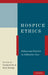 Hospice Ethics: Policy and Practice in Palliative Care by Timothy W. Kirk, Bruce Jennings