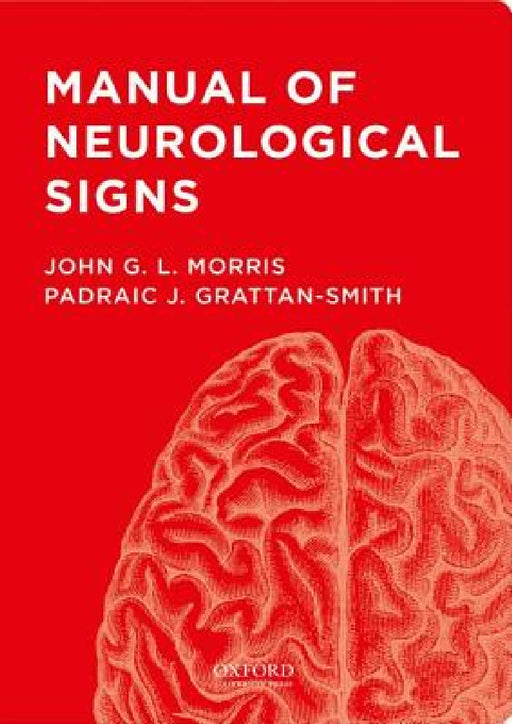 Manual of Neurological Signs by John G. Morris, Padraic J. Grattan-Smith