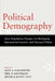 Political Demography: How Population Changes Are Reshaping International Security and National Politics by Jack A. Goldstone, Eric P. Kaufmann, Monica Duffy Toft