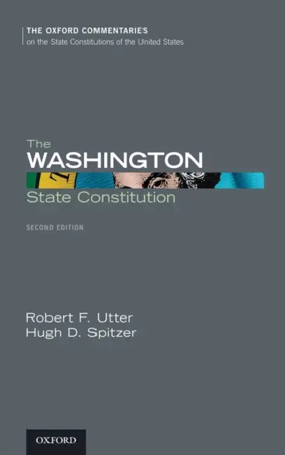 The Washington State Constitution by Robert F. Utter, Hugh D. Spitzer