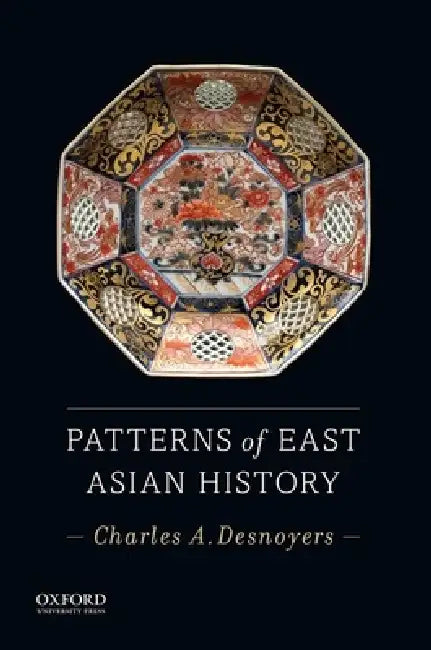Patterns of East Asian History by Charles A. Desnoyers