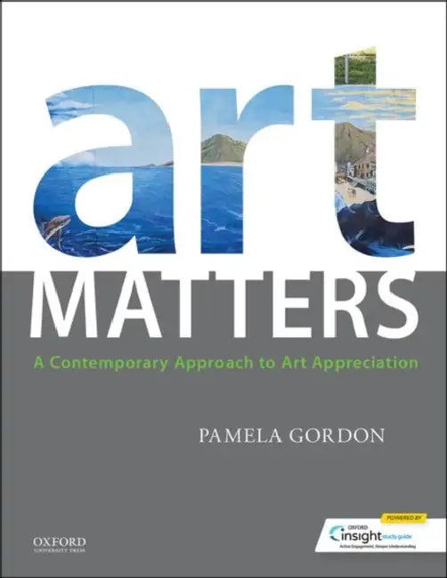 Art Matters: A Contemporary Approach to Art Appreciation by Pamela Gordon