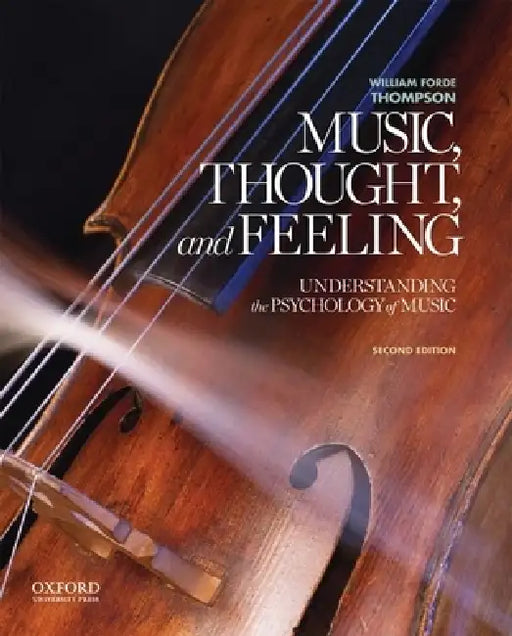Music, Thought, and Feeling: Understanding the Psychology of Music by William Forde Thompson