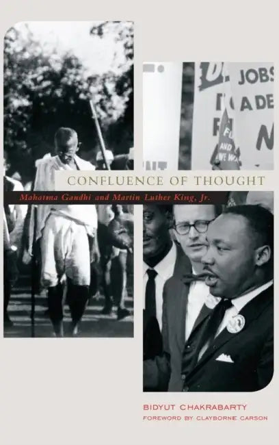 Confluence of Thought: Mahatma Gandhi and Martin Luther King, Jr. by Bidyut Chakrabarty, Clayborne Carson