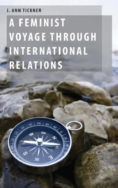 A Feminist Voyage Through International Relations by J. Ann Tickner