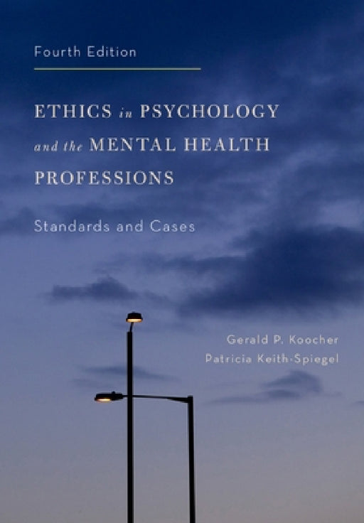 Ethics in Psychology and the Mental Health Professions: Standards and Cases by Gerald P. Koocher, Patricia Keith-Spiegel