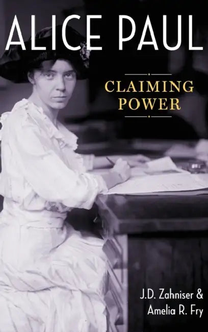 Alice Paul: Claiming Power by J. D. Zahniser, Amelia R. Fry