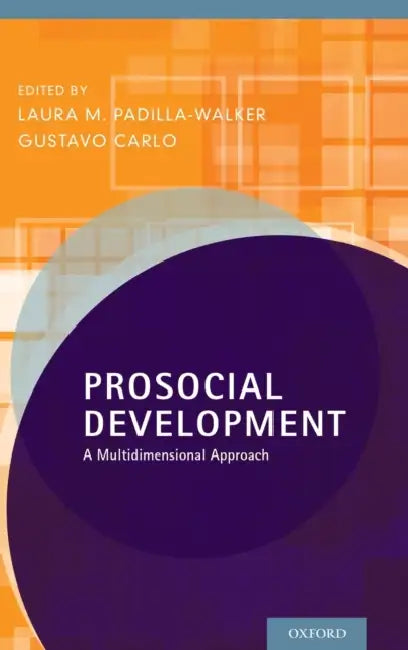 Prosocial Development: A Multidimensional Approach by Laura M. Padilla-Walker, Gustavo Carlo