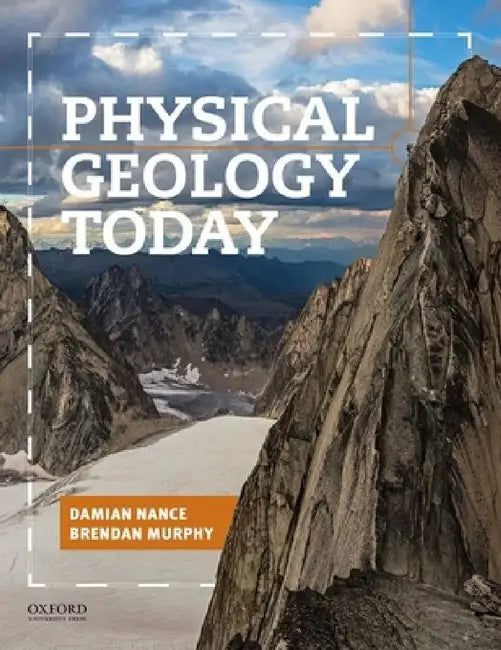 Physical Geology Today by Damian Nance, Brendan Murphy