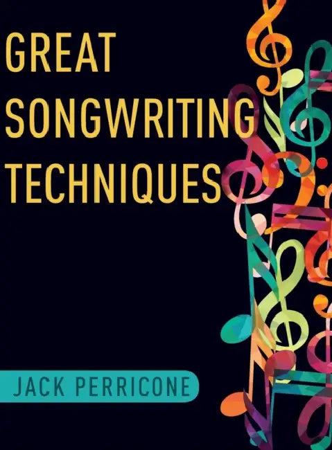 Great Songwriting Techniques by Jack Perricone