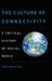 The Culture of Connectivity: A Critical History of Social Media by Jose Van Dijck
