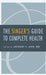 The Singer's Guide to Complete Health by Anthony F. Jahn