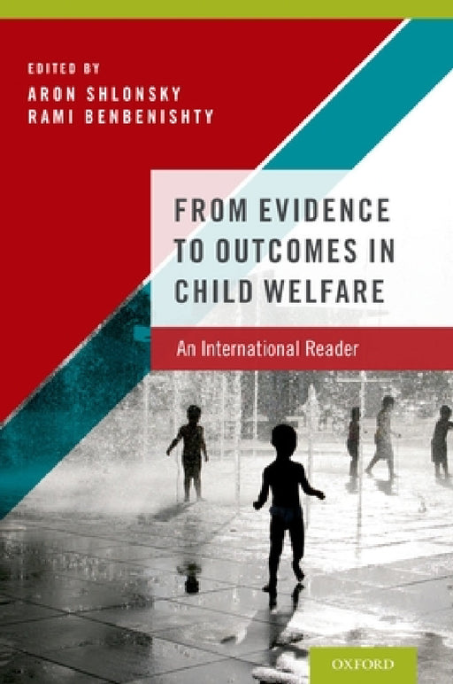 From Evidence to Outcomes in Child Welfare: An International Reader by Aron Shlonsky, Rami Benbenishty