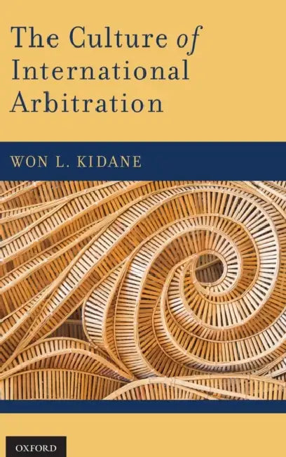 The Culture of International Arbitration by Kidane