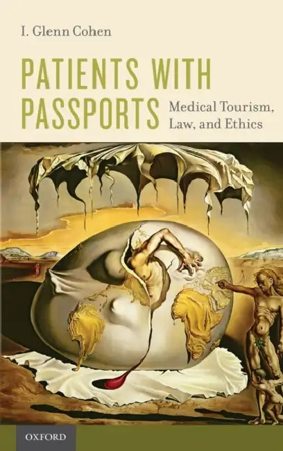Patients with Passports: Medical Tourism, Law, and Ethics by I. Glenn Cohen