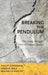 Breaking the Pendulum: The Long Struggle Over Criminal Justice by Philip Goodman, Joshua Page, Michelle Phelps