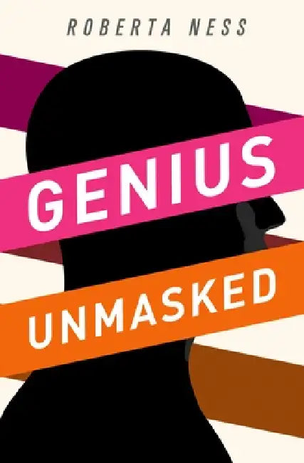 Genius Unmasked by Roberta B. Ness