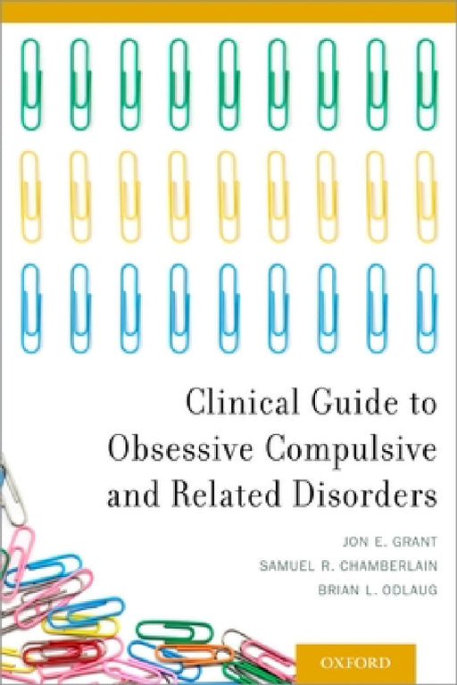 Clinical Guide to Obsessive Compulsive and Related Disorders by Jon E. Grant