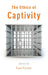 The Ethics of Captivity by Lori Gruen