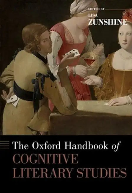The Oxford Handbook Of Cognitive Literary Studies by Lisa Zunshine