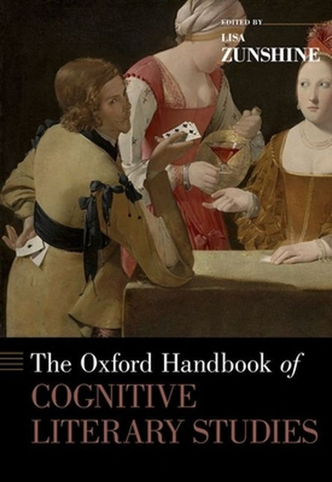 The Oxford Handbook Of Cognitive Literary Studies by Lisa Zunshine