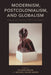 Modernism, Postcolonialism, and Globalism: Anglophone Literature, 1950 to the Present by Richard Begam, Michael Valdez Moses