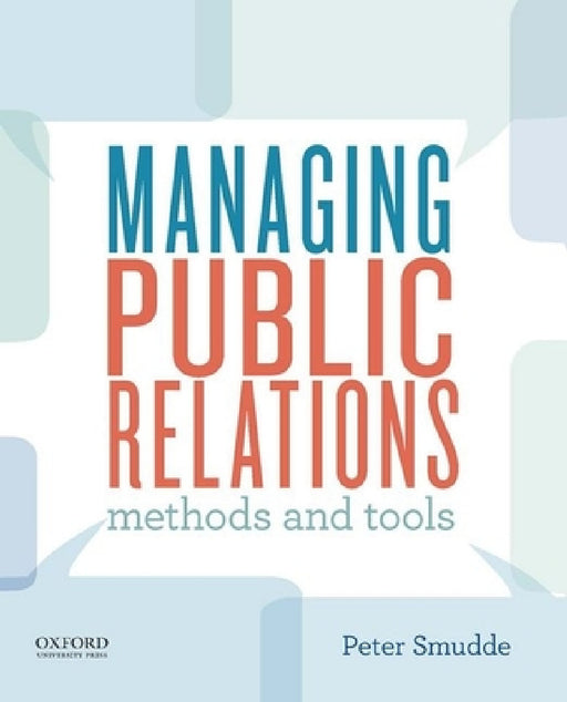 Managing Public Relations: Methods and Tools by Peter Smudde