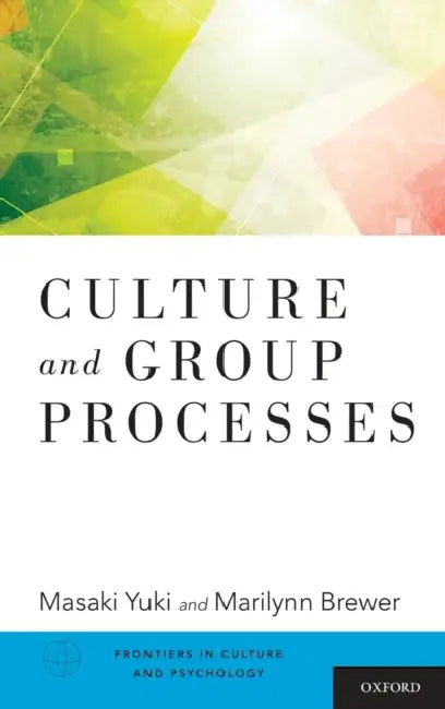 Culture and Group Processes by Masaki Yuki, Marilynn Brewer