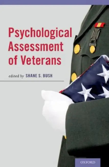 Psychological Assessment of Veterans by Shane S. Bush