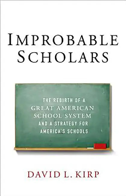 Improbable Scholars : by Kirp