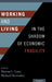 Working and Living in the Shadow of Economic Fragility by Marion Crain, Michael Sherraden