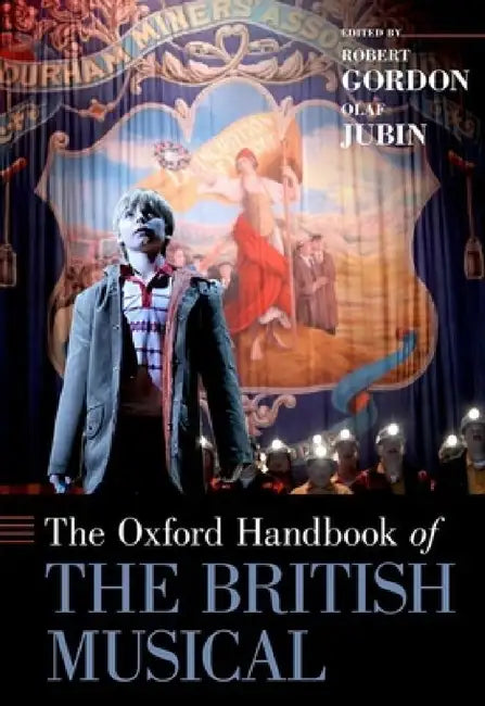 Oxford Handbook of the British Musical by Robert Gordon, Olaf Jubin